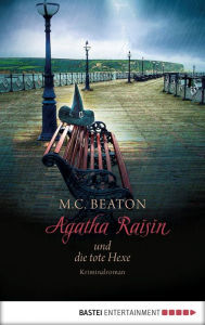 Title: Agatha Raisin und die tote Hexe: Kriminalroman, Author: M. C. Beaton