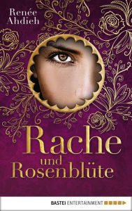 Title: Rache und Rosenblüte (The Rose and the Dagger), Author: Renée Ahdieh