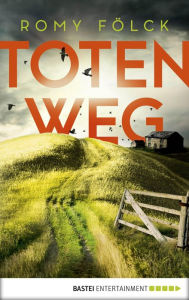 Title: Totenweg: Kriminalroman, Author: Romy Fölck