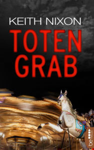 Title: Totengrab, Author: Keith Nixon