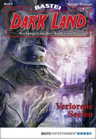 Title: Dark Land - Folge 006: Verlorene Seelen, Author: Rafael Marques