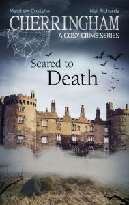Title: Cherringham - Scared to Death: A Cosy Crime Series, Author: Matthew Costello