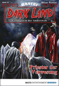 Title: Dark Land - Folge 012: Priester der Verwesung, Author: Michael Breuer