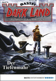 Title: Dark Land - Folge 014: Der Tiefenmahr, Author: Alfred Bekker