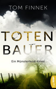 Title: Totenbauer: Ein Münsterland-Krimi. Der zweite Fall für Tenbrink und Bertram, Author: Tom Finnek