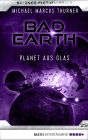 Bad Earth 35 - Science-Fiction-Serie: Planet aus Glas
