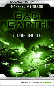 Title: Bad Earth 39 - Science-Fiction-Serie: Notruf der Cirr, Author: Manfred Weinland