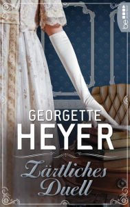 Title: Zärtliches Duell, Author: Georgette Heyer