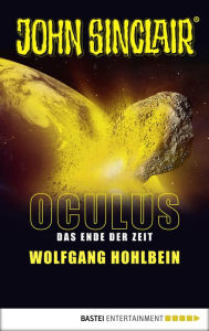 Title: Oculus - Das Ende der Zeit: Ein John Sinclair Roman, Author: Wolfgang Hohlbein