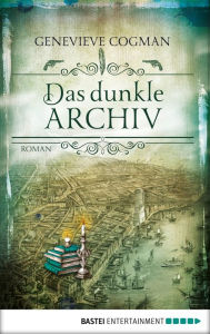 Title: Das dunkle Archiv: Roman, Author: Genevieve Cogman