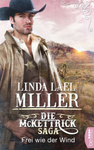Title: Die McKettrick-Saga - Frei wie der Wind, Author: Linda Lael Miller