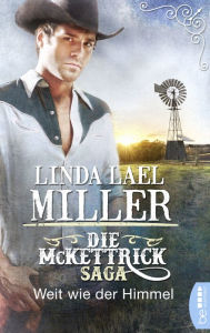 Title: Die McKettrick-Saga - Weit wie der Himmel, Author: Linda Lael Miller