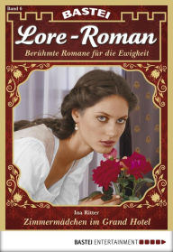 Title: Lore-Roman 6: Zimmermädchen im Grand Hotel, Author: Ina Ritter