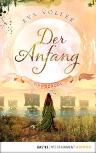 Title: Der Anfang: Time School - Prequel, Author: Eva Völler