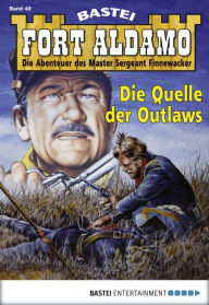 Title: Fort Aldamo - Folge 049: Die Quelle der Outlaws, Author: Frank Callahan