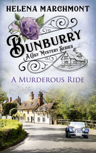 Title: A Murderous Ride (Bunburry Cosy Mystery Series, Episode 2), Author: Helena Marchmont