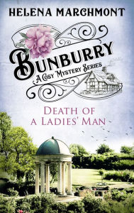 Title: Death of a Ladies' Man (Bunburry Cosy Mystery Series, Episode 4), Author: Helena Marchmont