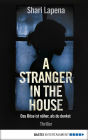 A Stranger in the House: Das Böse ist näher, als du denkst. Thriller
