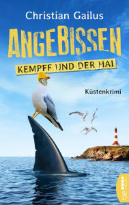 Title: Angebissen. Kommissar Kempff und der Hai: Küsten-Krimi, Author: Christian Gailus