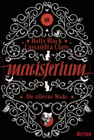 Title: Die silberne Maske: Magisterium #4, Author: Holly Black