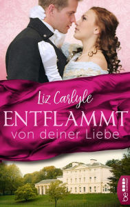 Title: Entflammt von deiner Liebe, Author: Liz Carlyle