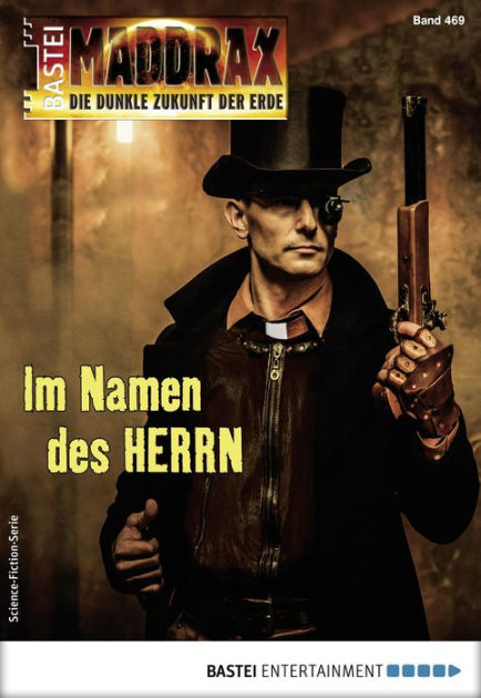 Maddrax 469 Science Fiction Serie Im Namen Des Herrn By Ian Rolf Hill Nook Book Ebook Barnes Noble