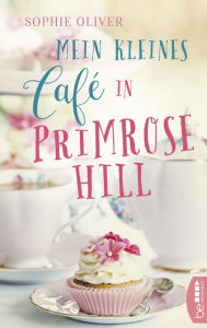 Title: Mein kleines Café in Primrose Hill, Author: Sophie Oliver
