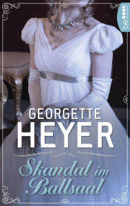 Title: Skandal im Ballsaal, Author: Georgette Heyer