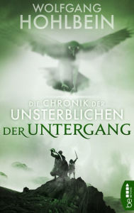 Title: Die Chronik der Unsterblichen - Der Untergang, Author: Wolfgang Hohlbein