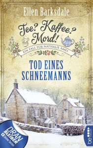 Title: Tee? Kaffee? Mord! Tod eines Schneemanns, Author: Ellen Barksdale