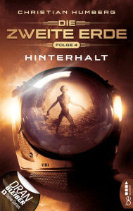 Title: Die zweite Erde - Folge 4: Hinterhalt, Author: Christian Humberg