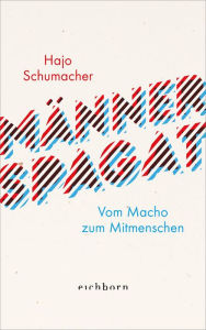 Title: Männerspagat: Wie wir mit Offenheit, Respekt und Leidenschaft die alten Rollen überwinden, Author: Hajo Schumacher