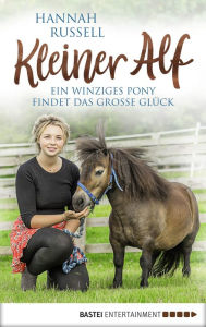 Title: Kleiner Alf: Ein winziges Pony findet das große Glück, Author: Hannah Russell