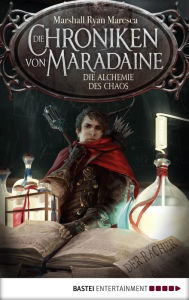 Title: Die Chroniken von Maradaine - Die Alchemie des Chaos: Roman, Author: Marshall Ryan Maresca