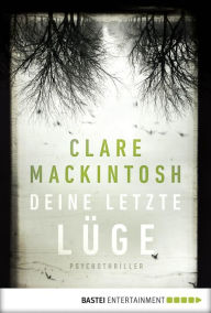 Title: Deine letzte Lüge / Let Me Lie, Author: Clare Mackintosh