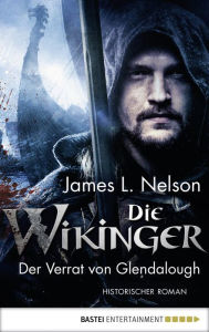 Title: Die Wikinger - Der Verrat von Glendalough: Historischer Roman, Author: James L. Nelson