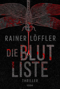 Title: Die Blutliste: Thriller, Author: Rainer Löffler