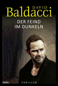 Title: Der Feind im Dunkeln: Thriller, Author: David Baldacci