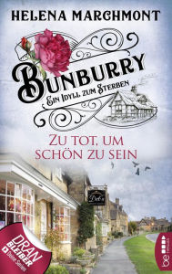 Title: Zu tot, um schön zu sein (Bunburry: Ein Idyll zum Sterben, Folge 5), Author: Helena Marchmont
