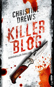 Title: Killer Blog: Serienkiller-Thriller, Author: Christine Drews