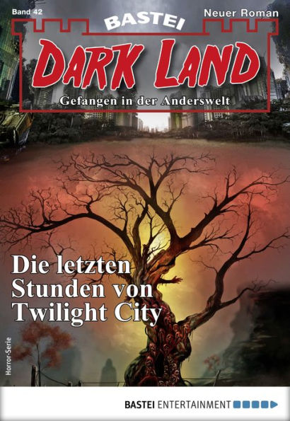 Dark Land 42 - Horror-Serie: Die letzten Stunden von Twilight City