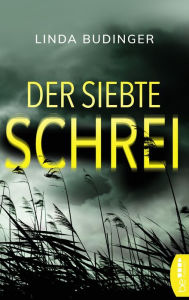 Title: Der siebte Schrei: Fünf ermordete Jungen. Ein stummer Zeuge., Author: Linda Budinger