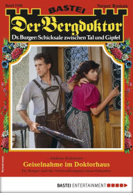 Title: Der Bergdoktor 1936: Geiselnahme im Doktorhaus, Author: Andreas Kufsteiner