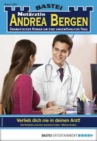 Title: Notärztin Andrea Bergen 1360: Verlieb dich nie in deinen Arzt!, Author: Marina Anders