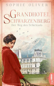 Title: Grandhotel Schwarzenberg - Der Weg des Schicksals, Author: Sophie Oliver