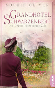 Title: Grandhotel Schwarzenberg - Der Beginn einer neuen Zeit, Author: Sophie Oliver