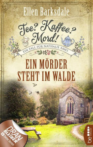 Title: Tee? Kaffee? Mord! Ein Mörder steht im Walde, Author: Ellen Barksdale