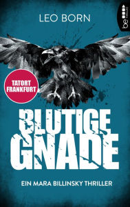 Title: Blutige Gnade: Ein Mara Billinsky Thriller, Author: Leo Born