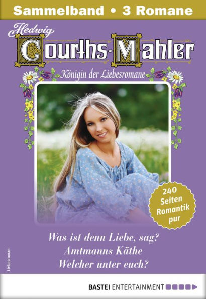 Hedwig Courths-Mahler Collection 11 - Sammelband: 3 Liebesromane in einem Sammelband