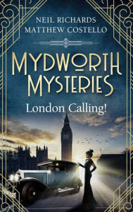 Title: Mydworth Mysteries - London Calling!, Author: Matthew Costello
